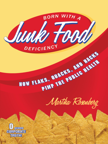 Born with a junk food deficiency: how flaks, quacks, and hacks pimp the public health