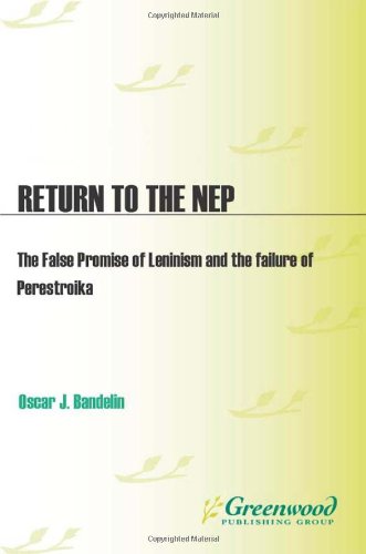 Return to the NEP: The False Promise of Leninism and the Failure of Perestroika