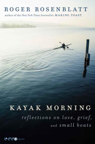 Kayak Morning: Reflections on Love, Grief, and Small Boats
