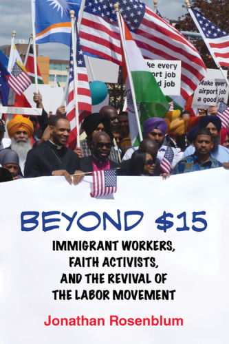 Beyond $15: immigrant workers, faith activists, and the revival of the labor movement