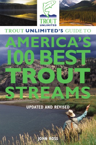 Trout Unlimited's Guide to America's 100 Best Trout Streams
