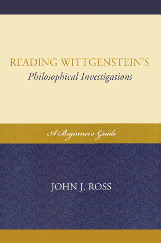 Reading Wittgenstein's Philosophical investigations a beginner's guide