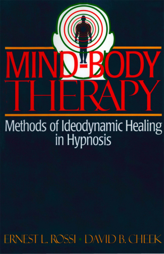 Mind-body therapy: ideodynamic healing in hypnosis