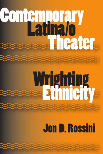 Contemporary Latina/o theater: wrighting ethnicity