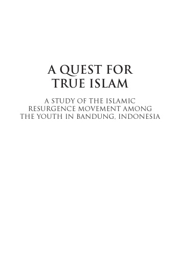 Quest for true Islam: a study of the Islamic resurgence movement among the youth in Bandung, Indonesia