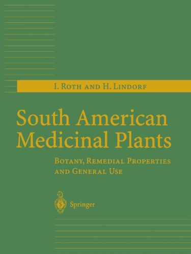 South american medicinal plants: botany, remedial properties and general use