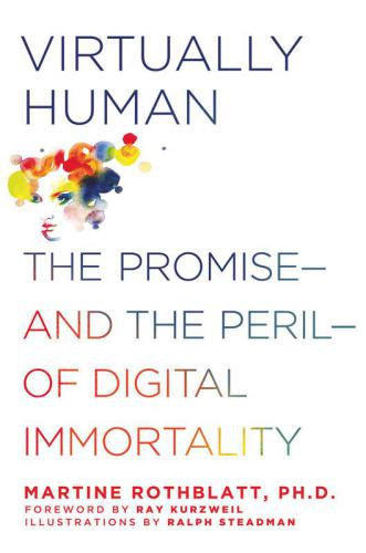 Virtually human: the promise, and the peril, of digital immortality
