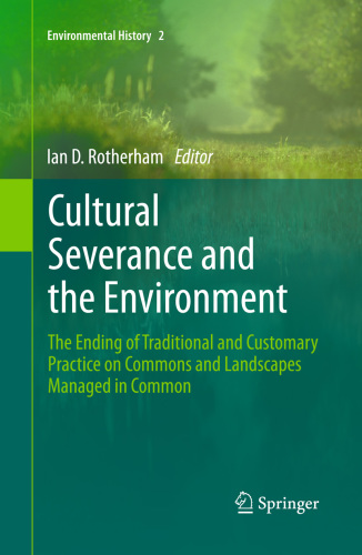 Cultural Severance and the Environment The Ending of Traditional and Customary Practice on Commons and Landscapes Managed in Common