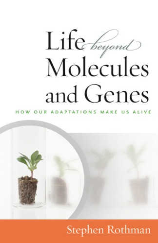 The Life Beyond Molecules and Genes In Search of Harmony between Life and Science