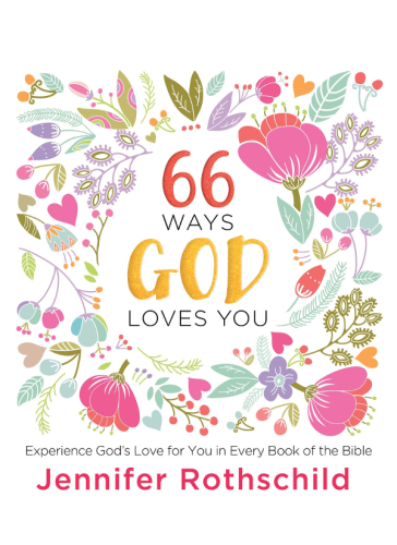 66 ways God loves you: experience God's love for you in every book of the Bible