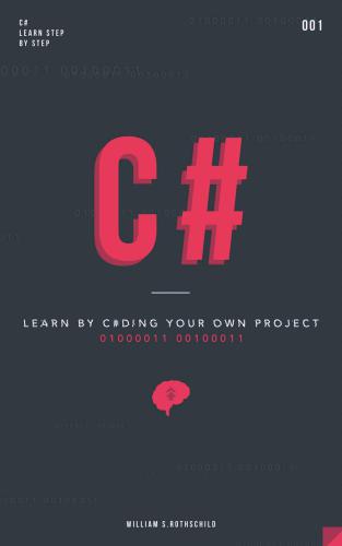 C#: Learn by coding your own project