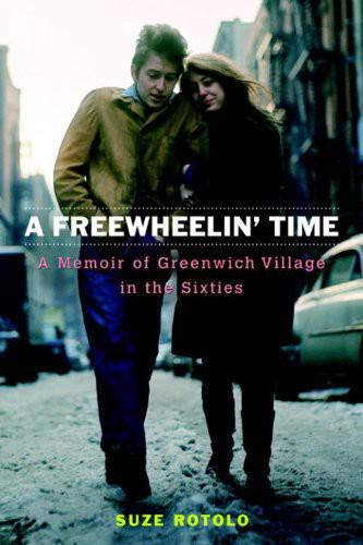 A Freewheelin' Time: A Memoir of Greenwich Village in the Sixties