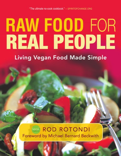 Raw food for real people: living vegan food made simple