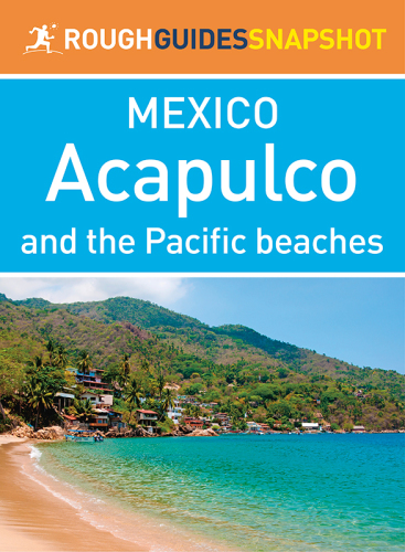 The rough guide snapshot mexico: acapulco and the pacific beaches