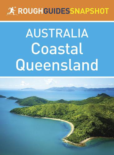 Coastal Queensland: Rough Guides Snapshots Australia