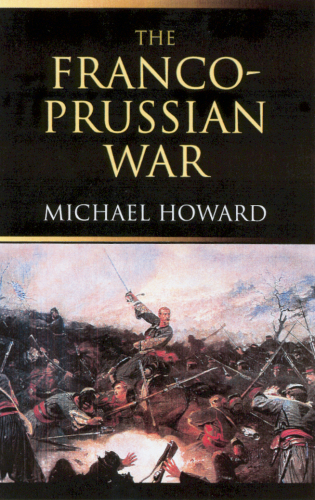 The Franco-Prussian war: the German invasion of France, 1870-1871