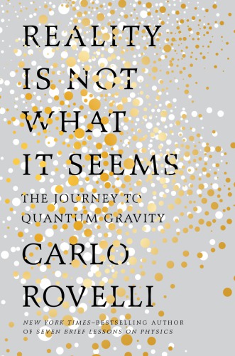 Reality Is Not What It Seems The Journey to Quantum Gravity