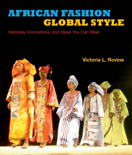 African fashion, global style histories, innovations, and ideas you can wear