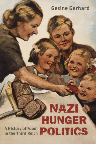 Nazi hunger politics: a history of food in the Third Reich