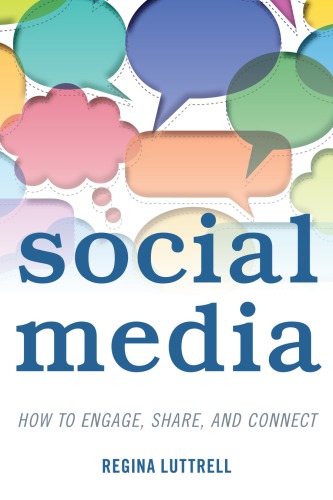 Social media: how to engage, share, and connect