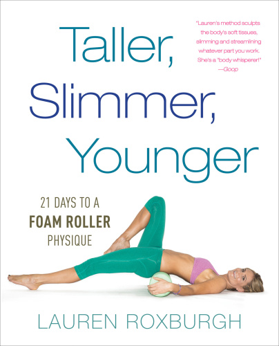 Taller, slimmer, younger: 21 days to foam roller physique