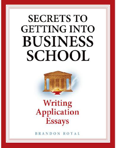 Secrets to Getting into Business School: Writing Application Essays