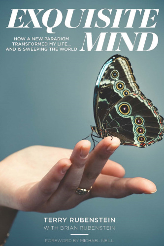 Exquisite mind: how a new paradigm transformed my life ... and is sweeping the world