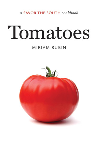 Tomatoes: a Savor the Southtm Cookbook