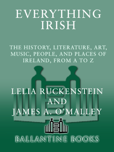 Everything irish: the history, literature, art, music, people, and places of ireland, from a to z
