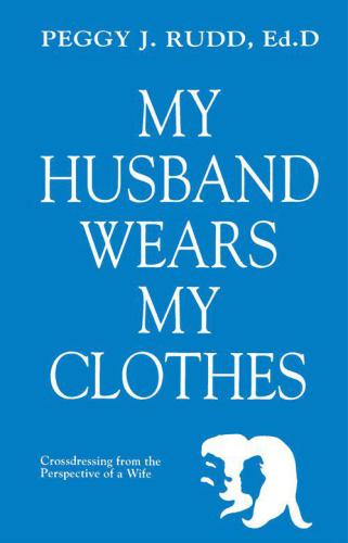 My Husband Wears My Clothes: Crossdressing From the Perspective of a Wife
