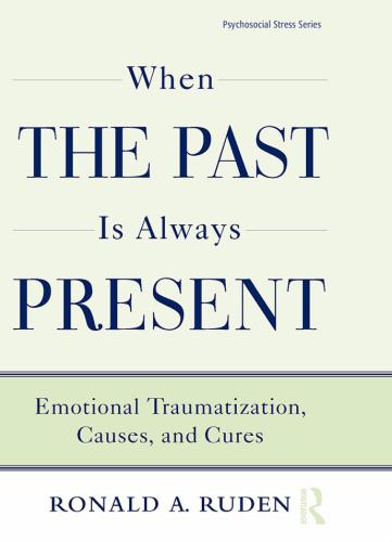When the Past Is Always Present: Emotional Traumatization, Causes, and Cures