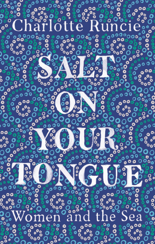 Salt on your tongue: women and the sea