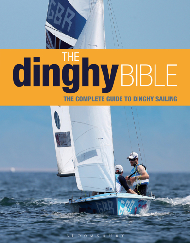 The Dinghy Bible: the complete guide for novices and experts