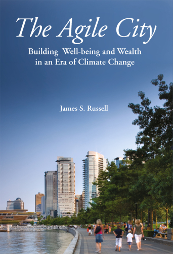 The Agile City Building Well-Being and Wealth in an ERA of Climate Change