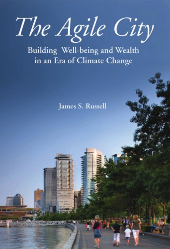 The Agile City: Building Well-being and Wealth in an Era of Climate Change