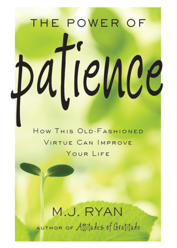 The power of patience: how to slow the rush and enjoy more happiness, success, and peace of mind every day