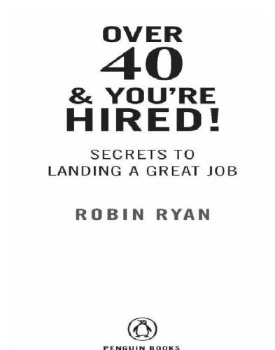 Over 40 & you're hired!: secrets to landing a great job