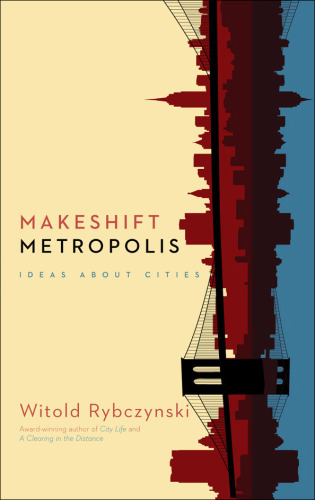 Makeshift metropolis: ideas about cities