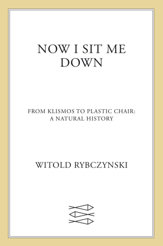 Now I sit me down: from klismos to plastic chair: a natural history