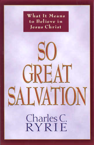 So great salvation: what it means to believe in Jesus Christ