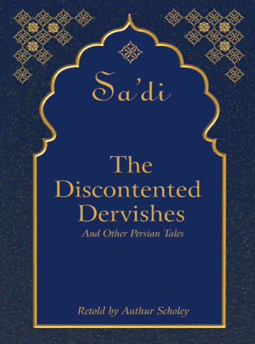 The discontented dervishes, and other Persian tales