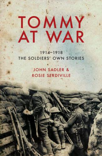Tommy at war: 1914-1918, the soldiers' own stories