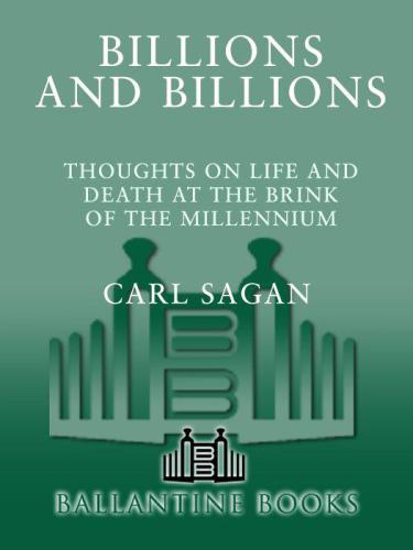 Billions & Billions: Thoughts on Life and Death at the Brink of the Millennium