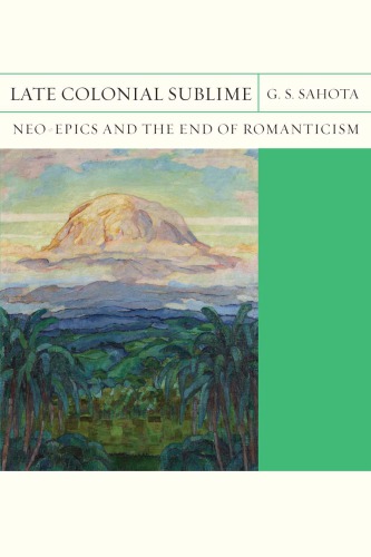 Late colonial sublime: neo-epics and the end of romanticism
