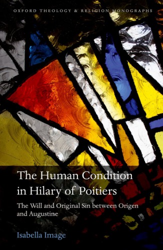 The human condition in Hilary of Poitiers: the will and original sin between Origen and Augustine