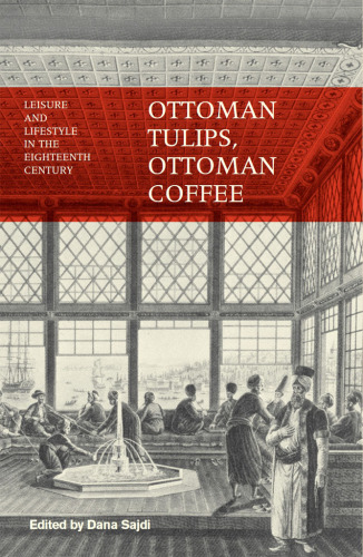 Ottoman tulips, Ottoman coffee: leisure and lifestyle in the eighteenth century