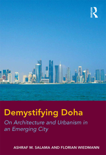 Demystifying Doha: on architecture and urbanism in an emerging city