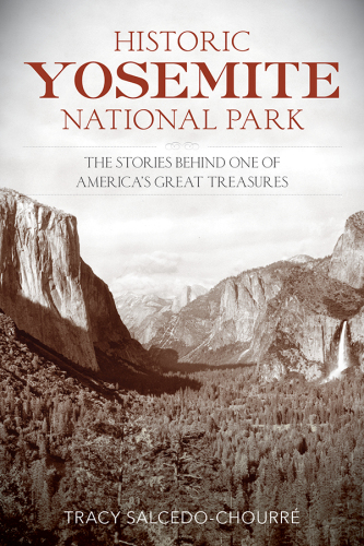 Historic Yosemite National Park: the stories behind one of America's great treasures