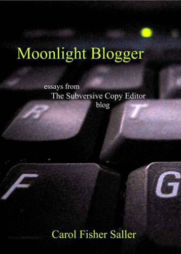Moonlight blogger: essays from the subversive copy editor blog