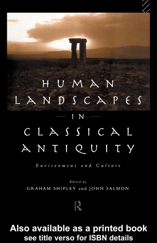 Human Landscapes in Classical Antiquity Environment and Culture
